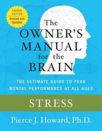 Stress: The Owner's Manual - The Ultimate Guide to Peak Mental Performance at All Ages