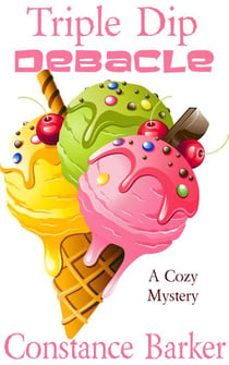 Triple Dip Debacle - Caesar's Creek Cozy Mystery Series, #7