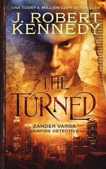 The Turned - Zander Varga, Vampire Detective, #1