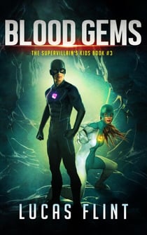 Blood Gems - The Supervillain's Kids, #3