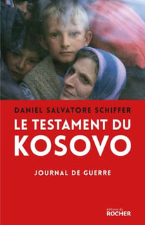 Le testament du Kosovo - Journal de guerre