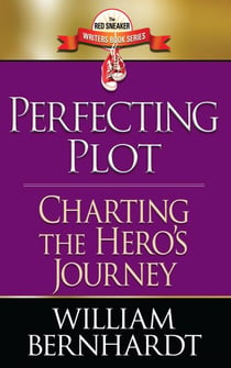 Perfecting Plot: Charting the Hero's Journey - Red Sneaker Writers Books, #3