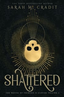 Shattered - The House of Crimson & Clover, #2