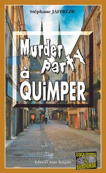 Murder Party à Quimper - Les enquêtes de Maxime Moreau - Tome 10