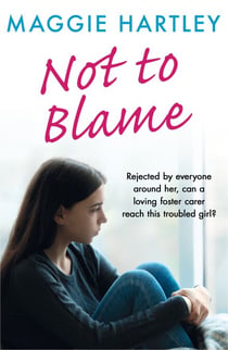 Not To Blame - Rejected by everyone, can loving foster carer Maggie reach a troubled girl?