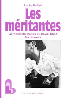 Les méritantes - Comment le monde du travail trahit les femmes