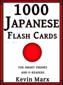 1000 Japanese Flash Cards: For Smart Phones and E-Readers