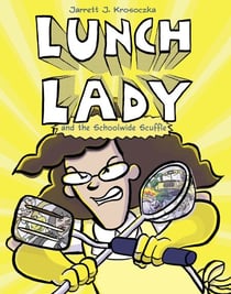 Lunch Lady and the Schoolwide Scuffle - Lunch Lady and the Schoolwide Scuffle
