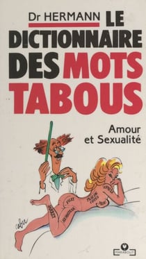 Le dictionnaire des mots tabous - Amour et sexualité