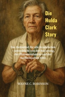 Die Hulda Clark Story - Enemies Within Us, #12