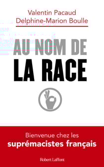 Au nom de la race - Bienvenue chez les suprémacistes français - Bienvenue chez les suprémacistes français