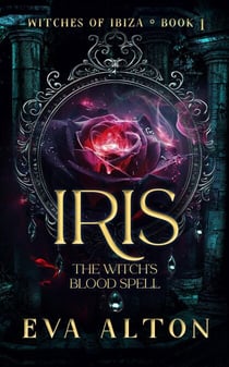Iris: The Witch's Blood Spell - Witches of Ibiza, #1