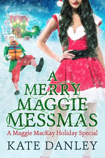 A Merry Maggie Messmas - Maggie MacKay: Holiday Special, #7