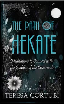 The Path of Hekate: Meditations to Connect with the Goddess of the Crossroads - Dark Goddesses, #4