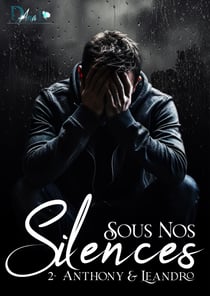 Sous nos Silences : 2 - Anthony&Leandro