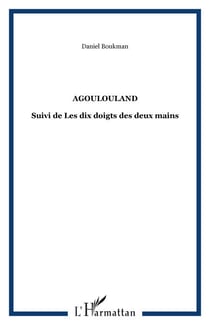 Agoulouland - Suivi de Les dix doigts des deux mains