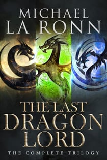 The Last Dragon Lord: The Complete Trilogy - The Last Dragon Lord