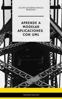 Aprende a Modelar Aplicaciones con UML - Tercera Edición