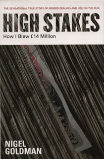 High Stakes - How I Blew £14 Million