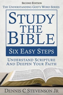 Study the Bible - Six Easy Steps - Understanding God's Word