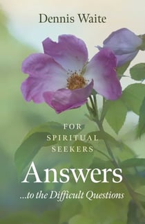 Answers... to the Difficult Questions - For Spiritual Seekers