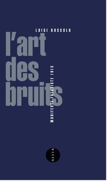 L'Art des bruits - Manifeste futuriste 1813