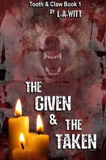 The Given & The Taken - Tooth & Claw, #1