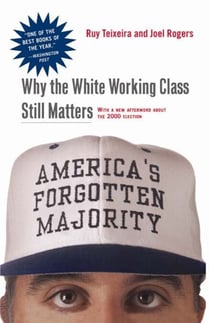 America's Forgotten Majority - Why The White Working Class Still Matters