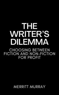The Writer's Dilemma: Choosing Between Fiction and Non-Fiction for Profit