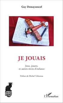 Je jouais - Jeux, jouets, et autres récits d'enfance