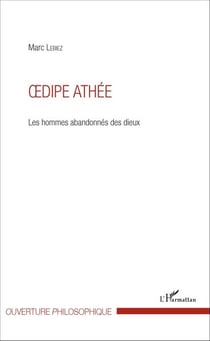 Oedipe athée - Les hommes abandonnés des dieux
