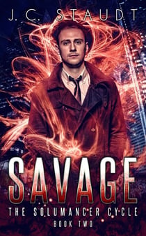 Savage: An Urban Fantasy Novel - The Solumancer Cycle, #2