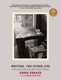 Writing, the Other Life - Texts and art by and about Annie Ernaux