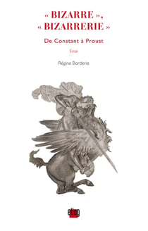 « Bizarre », « bizarerrie » - De Constant à Proust. Essai