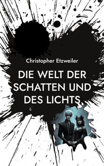 Die Welt der Schatten und des Lichts - Buch 1: Die Schöpfer neuer Welten