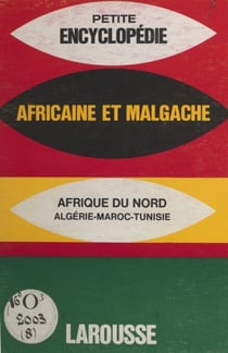 Encyclopédie africaine et malgache : Afrique du Nord, Maroc, Algérie, Tunisie - Afrique du Nord, Maroc, Algérie, Tunisie