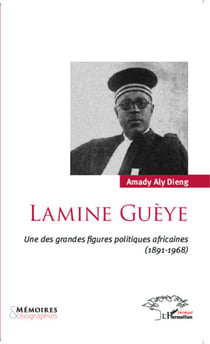 Lamine Guèye - Une des grandes figures politiques africaines (1891-1968)