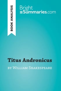 Titus Andronicus by William Shakespeare (Book Analysis) - Detailed Summary, Analysis and Reading Guide