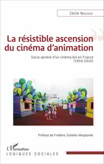 La résistible ascension du cinéma d'animation - Socio-genèse d'un cinéma-bis en France (1950-2010)