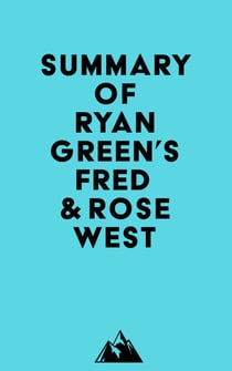Summary of Ryan Green's Fred & Rose West