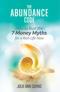 The Abundance Code - How to Bust the 7 Money Myths for a Rich Life Now