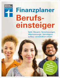 Finanzplaner Berufseinsteiger - Finanzen im Griff mit klaren Handlungspaketen & Checklisten - Erfolgreich planen: Geld, Steuern, Versicherungen, Altersvorsorge, Vermögensaufbau verständlich erklärt