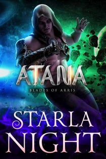 Atana: An Alien Conqueror Romance - Blades of Arris, #4