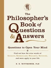 The Philosopher's Book of Questions &amp; Answers - Questions to Open Your Mind