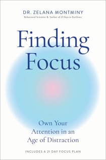 Finding Focus - Own Your Attention in an Age of Distraction