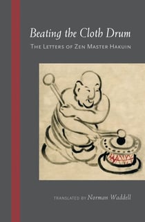 Beating the Cloth Drum - Letters of Zen Master Hakuin