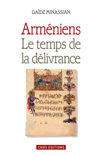 Arméniens. Le temps de la délivance - Le temps de la délivrance