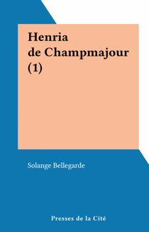 La fronde (1). Henria de Champmajour