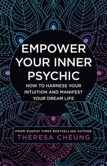Empower Your Inner Psychic - How to harness your intuition and manifest your dream life