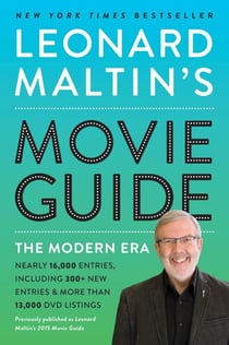 Leonard Maltin's Movie Guide - The Modern Era, Previously Published as Leonard Maltin's 2015 Movie Guide
